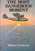 The Most Dangerous Moment - [The Japanese Assault on Ceylon 1942] by TOMLINSON, Michael 